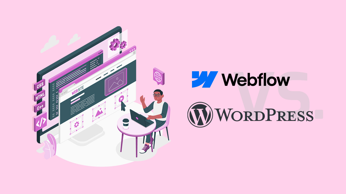 Webflow vs. WordPress. ¿Cuál es mejor para crear tu sitio web?