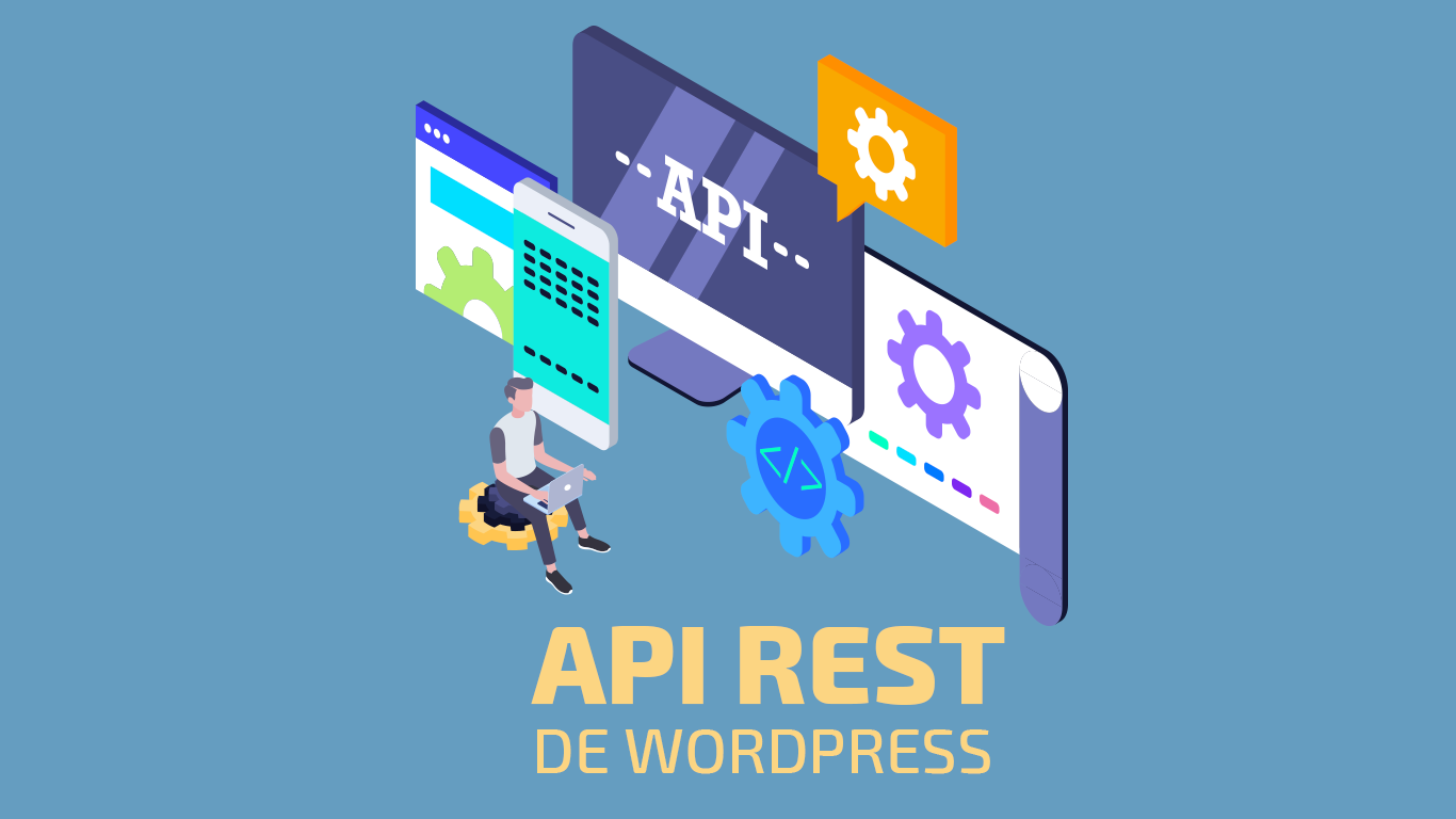 API REST de WordPress: qué es y cómo utilizarla