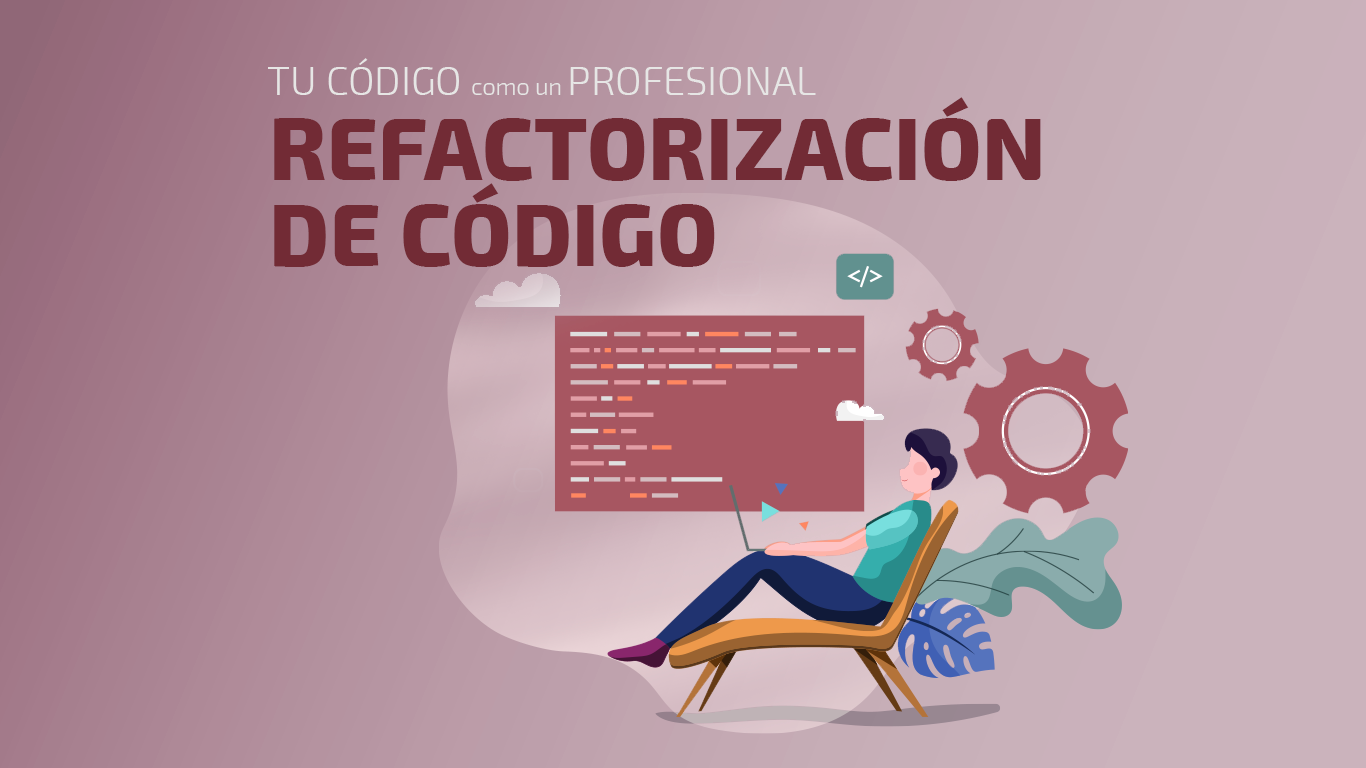 Refactorización de código: limpia tu código como un profesional
